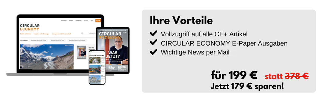Ihre Vorteile:
-Vollzugriff auf alle CE+ Artikel
- CIRCULAR ECONOMY E-Paper Ausgaben
- Wichtige News per Mail
für 199 € statt 378 € 
Jetzt 179 € sparen!